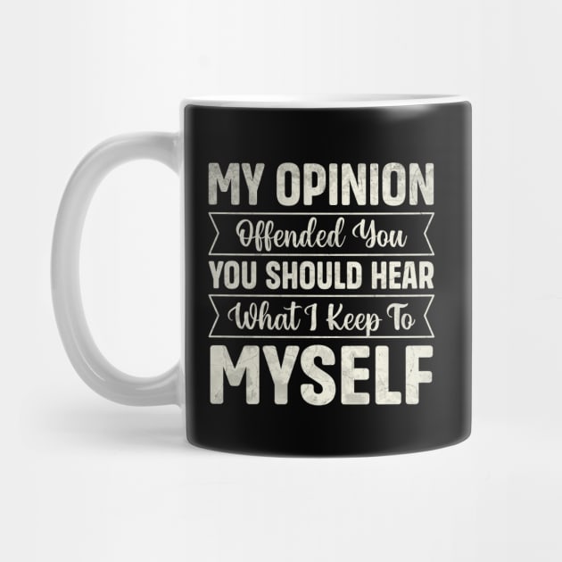 My opinion offended you you should hear what I keep to myself by TheDesignDepot